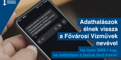 Az illusztráción egy mobiltelefon képernyőjén az egyik olyan megtévesztő SMS-üzenet látható, amelyet adathalászok küldtek ki jogtalanul. Felirat: Adathalászok élnek vissza a Fővárosi Vízművek nevével. Ha ilyen SMS-t kap, ne kattintson a benne lévő linkre!